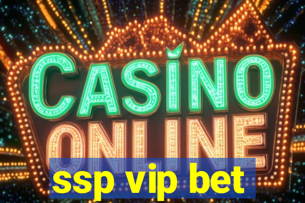 ssp vip bet